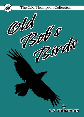 Old Bob's Birds - Thompson, Charles Kenneth