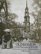 Old Boston in Early Photographs, 1850-1918: 174 Prints from the Collection of the Bostonian Society - Bergen, Philip, and Bostonian Society