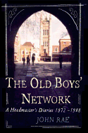 Old Boys' Network: A Headmaster's Diaries 1972-1988