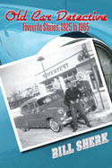 Old Car Detective: Favourite Stories, 1925 to 1965