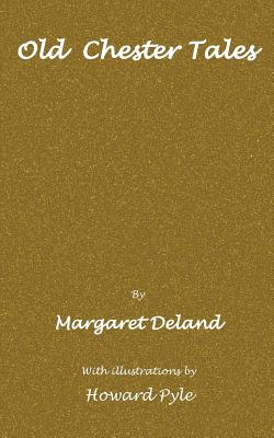 Old Chester tales - Deland, Margaret