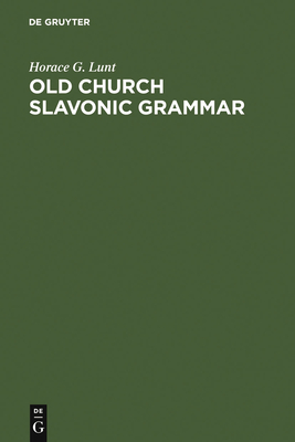 Old Church Slavonic Grammar - Lunt, Horace G