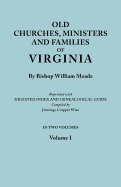 Old Churches, Ministers and Families of Virginia. in Two Volumes. Volume I (Reprinted with Digested Index and Genealogical Guide Compiled by Jennings