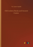 Old Cookery Books and Ancient Cusine