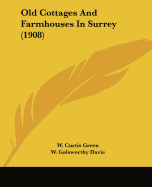 Old Cottages And Farmhouses In Surrey (1908)