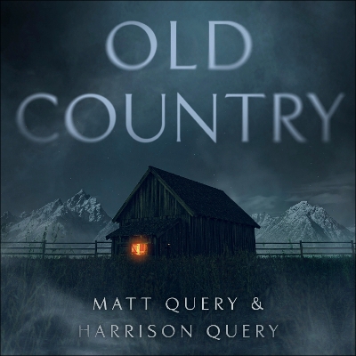 Old Country: The Reddit sensation, soon to be a horror classic - Query, Matthew, and Query, Harrison