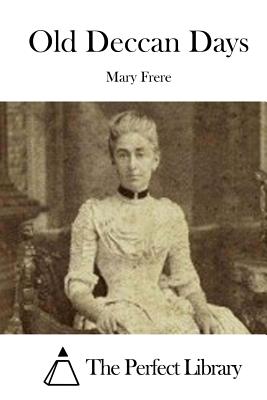 Old Deccan Days - The Perfect Library (Editor), and Frere, Mary