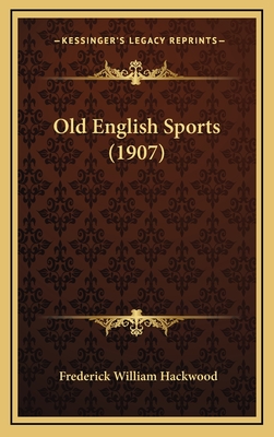 Old English Sports (1907) - Hackwood, Frederick William