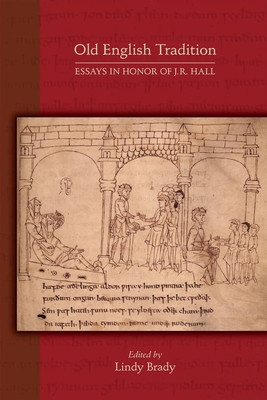 Old English Tradition: Essays in Honor of J. R. Hall Volume 578 - Brady, Lindy (Editor)