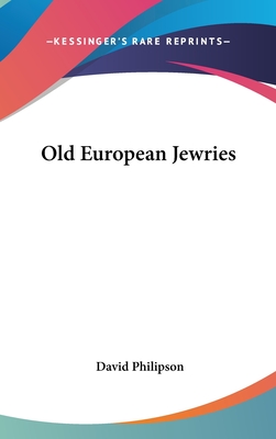 Old European Jewries - Philipson, David