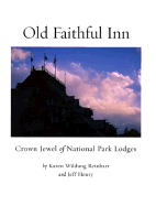Old Faithful Inn: Crown Jewel of National Park Lodges