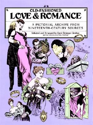 Old-Fashioned Love and Romance: A Pictorial Archive from 19th-Century Sources - Grafton, Carol Belanger (Editor)