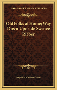 Old Folks at Home; Way Down Upon de Swanee Ribber
