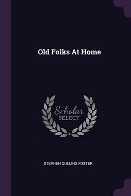 Old Folks At Home - Foster, Stephen Collins