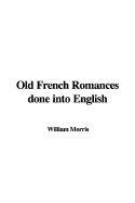 Old French Romances Done Into English