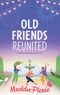 Old Friends Reunited: The laugh-out-loud feel-good read from #1 bestseller Maddie Please