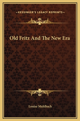 Old Fritz and the New Era - Muhlbach, Louise