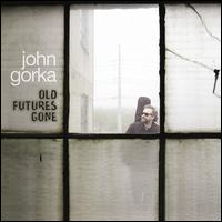 Old Futures Gone - John Gorka