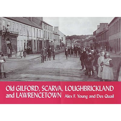 Old Gilford, Scarva, Loughbrickland and Lawrencetown - Young, Alex F., and Quail, Des