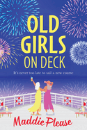 Old Girls on Deck: A BRAND NEW uplifting, heart-warming read from BESTSELLER Maddie Please for summer 2024