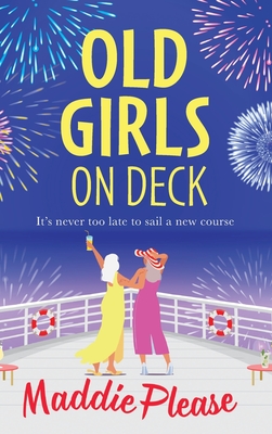 Old Girls on Deck: An uplifting, heart-warming read from BESTSELLER Maddie Please - Maddie Please