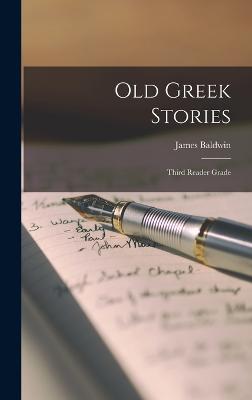 Old Greek Stories: Third Reader Grade - Baldwin, James
