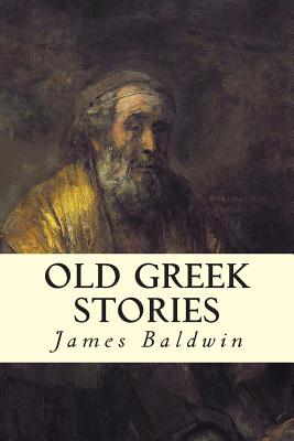 Old Greek Stories - Baldwin, James, PhD