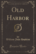 Old Harbor (Classic Reprint)