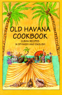 Old Havana Cookbook: Cuban Recipes in Spanish & English