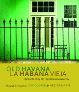 Old Havana / La Habana Vieja: Spirit of the Living City / El Espiritu De La Ciudad Viva