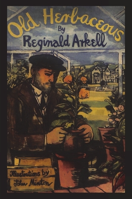 Old Herbaceous: A Novel of the Garden - Arkell, Reginald