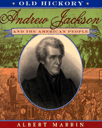 Old Hickory: Andrew Jackson and the American People