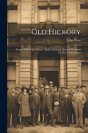 Old Hickory: Young Folks' Life Of Gen. Andrew Jackson, Seventh President Of The United States