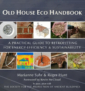Old House Eco Handbook: A Practical Guide to Retrofitting for Energy-Efficiency & Sustainability