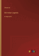 Old Indian Legends: in large print