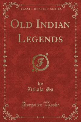 Old Indian Legends - Zitkala-Sa, Zitkala-Sa