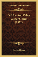 Old Joe and Other Vesper Stories (1922)