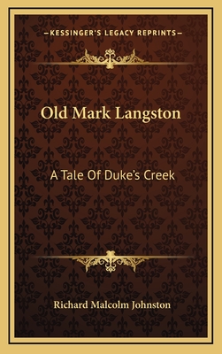 Old Mark Langston: A Tale of Duke's Creek - Johnston, Richard Malcolm