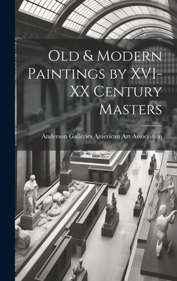 Old & Modern Paintings by XVI-XX Century Masters - American Art Association, Anderson Ga (Creator)
