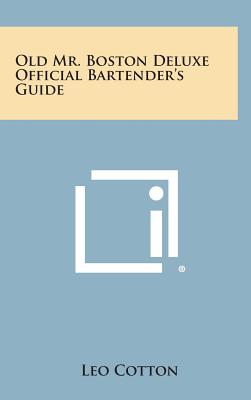 Old Mr. Boston Deluxe Official Bartender's Guide - Cotton, Leo (Editor)