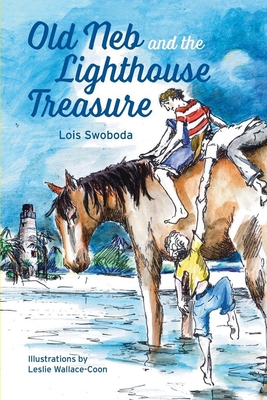 Old Neb and The Lighthouse Treasure - Swoboda, Lois, and Wallace, Leslie