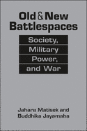 Old & New Battlespaces: Society, Military Power, and War
