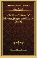 Old Nurse's Book of Rhymes, Jingles and Ditties (1858)