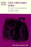 Old Orchard Farm: The Story of an Iowa Boyhood - Orchard, Hugh, and Sharp, Paul (Editor)