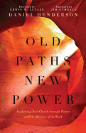 Old Paths, New Power: Awakening Your Church Through Prayer and the Ministry of the Word