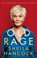 Old Rage: 'One of our best-loved actor's powerful riposte to a world driving her mad' - DAILY MAIL