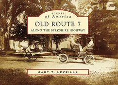 Old Route 7: Along the Berkshire Highway - Leveille, Gary T