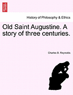 Old Saint Augustine. a Story of Three Centuries. - Reynolds, Charles Bingham