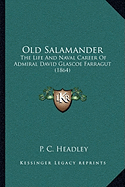 Old Salamander: The Life And Naval Career Of Admiral David Glascoe Farragut (1864)