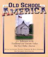 Old School America: 511 Reflections on the Traditional and Patriotic Values That Best Define America